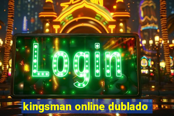 kingsman online dublado